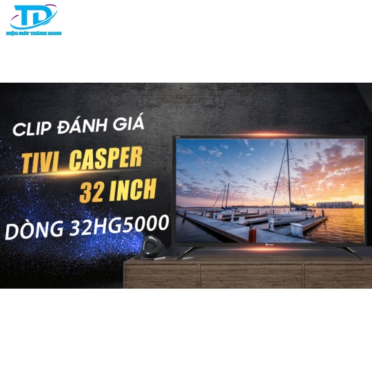 Android Tivi Casper 32 inch 32HG5000